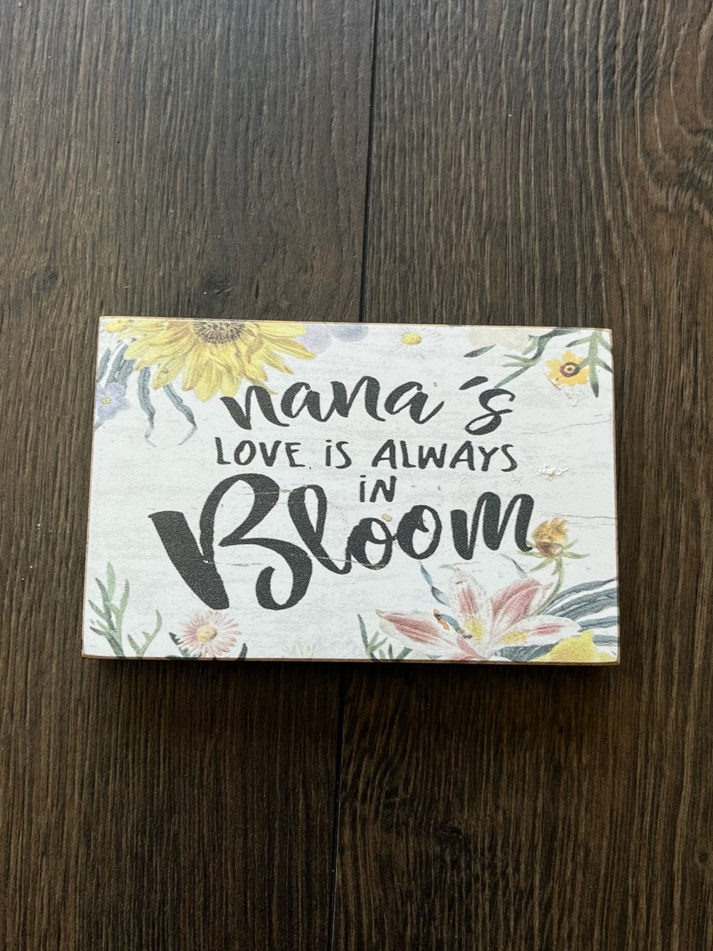 Nana's Love Is Always In Bloom Floral Sign
